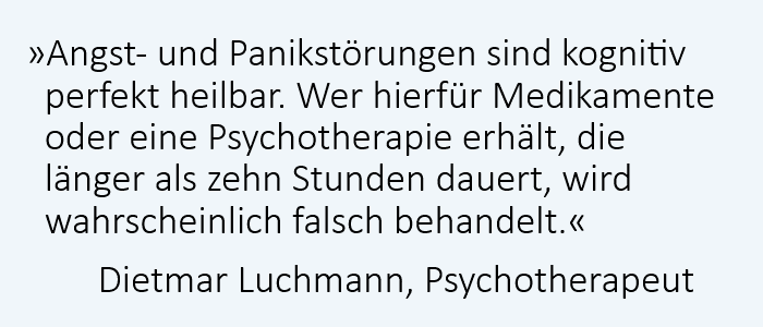 Klaus Grawe: Kognitive Verhaltenstherapie ist bei Angststörungen, Panikattacken und Phobien hochsignifikant wirksamer als Psychoanalyse und Gesprächspsychotherapie. Klaus Grawe: Kognitive Verhaltenstherapie ist bei Angststörungen, Panikattacken und Phobien hochsignifikant wirksamer als Psychoanalyse und Gesprächspsychotherapie.
